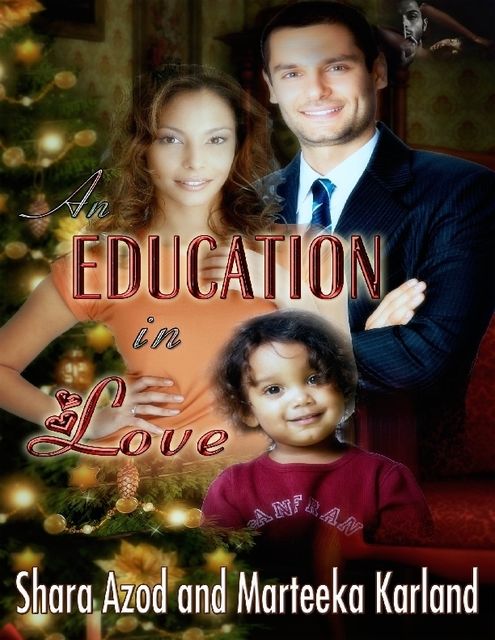 An Education in Love, Marteeka Karland, Shara Azod