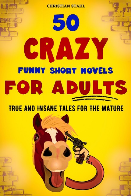 50 Crazy Funny Short Novels for Adults, Christian Ståhl