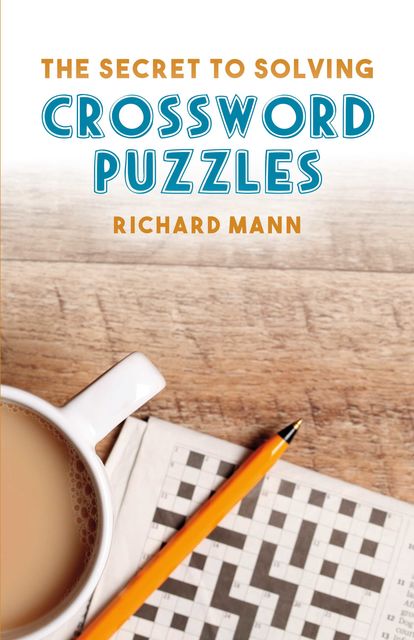 The Secret to Solving Crossword Puzzles, Richard Mann