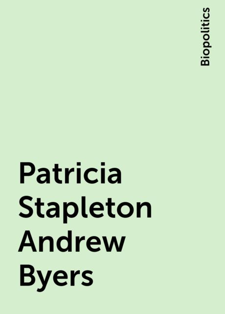 Patricia Stapleton Andrew Byers, Biopolitics