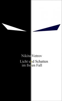 Licht und Schatten im freien Fall, Nikita Vetrov