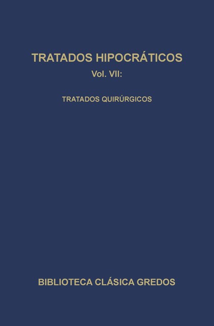 Tratados hipocráticos VII. Tratados quirúrgicos, Varios Autores