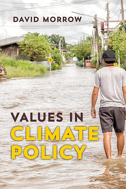 Values in Climate Policy, David Morrow