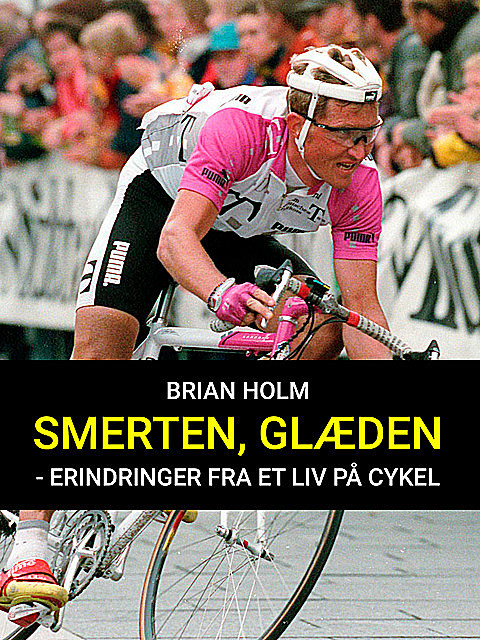 Smerten, glæden – erindringer fra et liv på cykel, Brian Holm