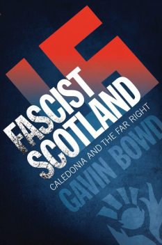 Fascist Scotland, Gavin Bowd