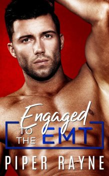 Engaged to the EMT, Piper Rayne