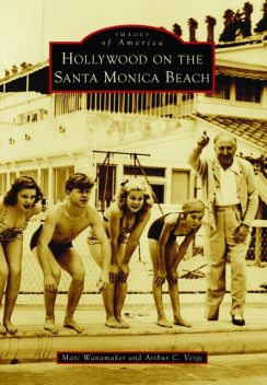 Hollywood on the Santa Monica Beach, Marc Wanamaker, Arthur C. Verge