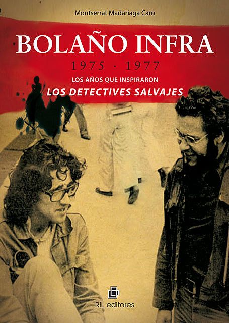 Bolaño infra: 1975–1977: los años que inspiraron Los detectives salvajes, Montserrat Madariaga