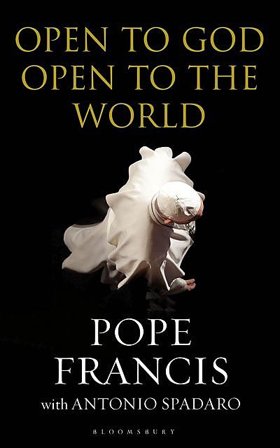 Open to God: Open to the World, Pope Francis, Antonio Spadaro