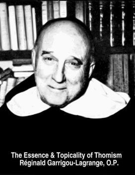 The Essence & Topicality of Thomism, O.P., Réginald Garrigou-Lagrange