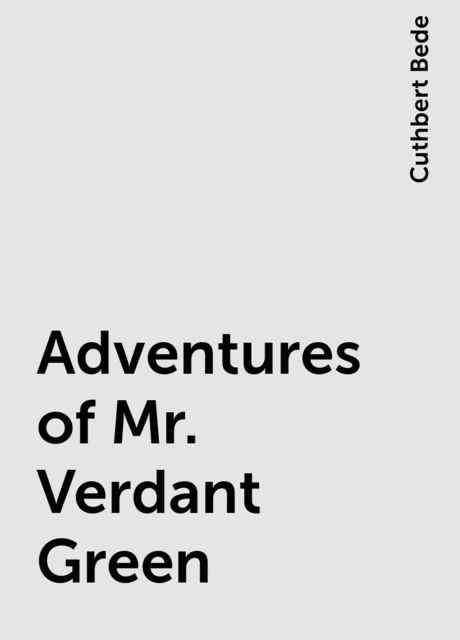 Adventures of Mr. Verdant Green, Cuthbert Bede