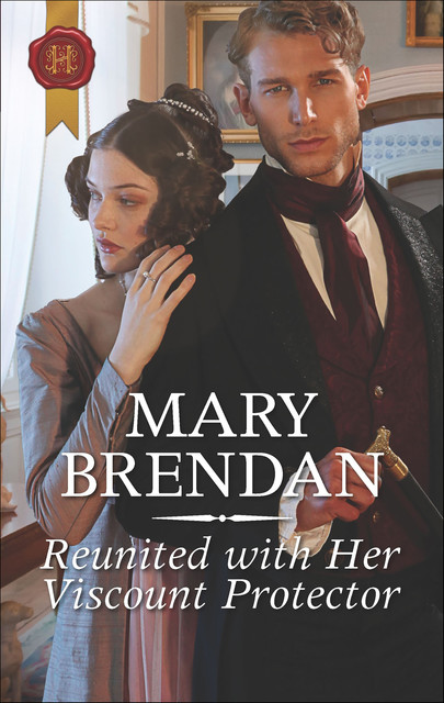 Reunited with Her Viscount Protector, Mary Brendan