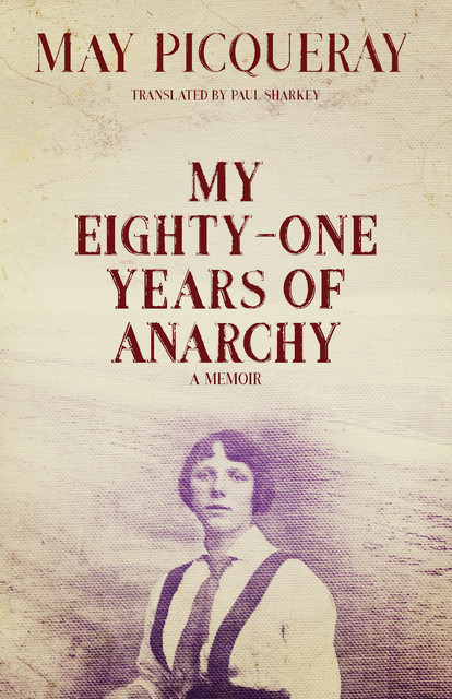 My Eighty-One Years of Anarchy, May Picqueray