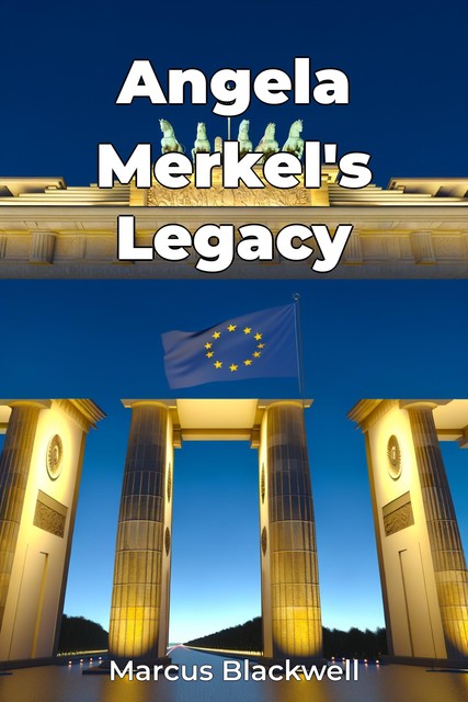 Angela Merkel's Legacy, Marcus Blackwell