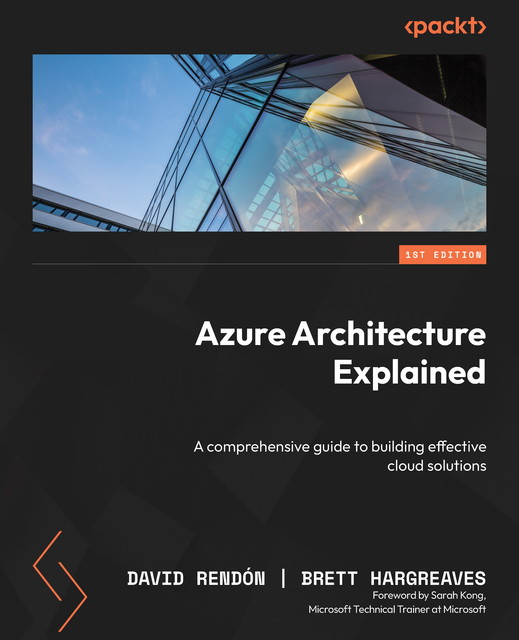 Azure Architecture Explained, David Rendón, Brett Hargreaves