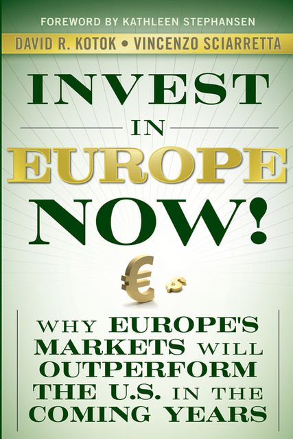 Invest in Europe Now!, David R.Kotok, Vincenzo Sciarretta