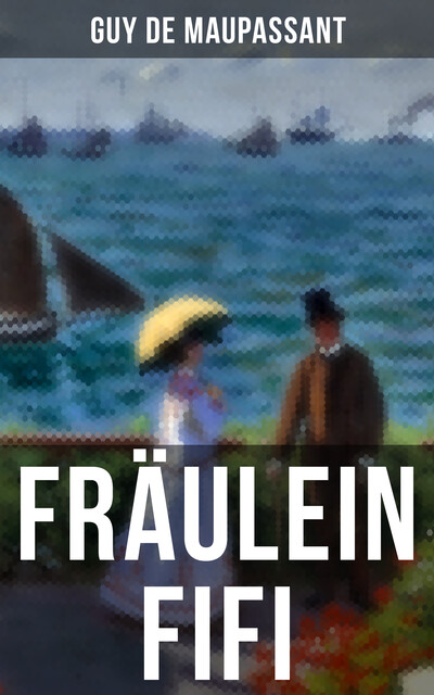 Fräulein Fifi, Guy de Maupassant