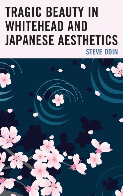 Tragic Beauty in Whitehead and Japanese Aesthetics, Steve Odin