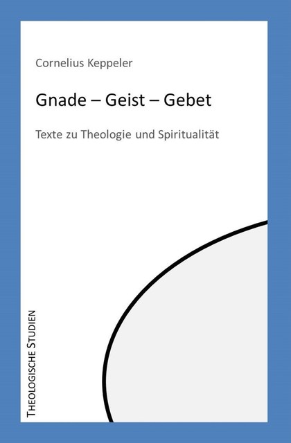 Gnade – Geist – Gebet, Cornelius Keppeler