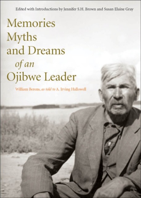 Memories, Myths, and Dreams of an Ojibwe Leader, William Berens