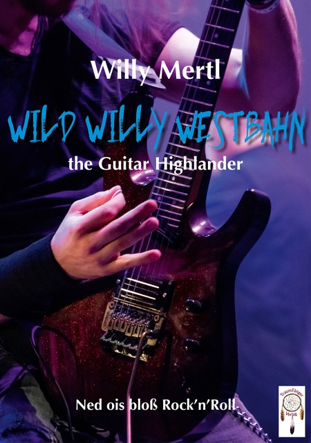 Wild Willy Westbahn -the Guitar Highlander, Willy Mertl