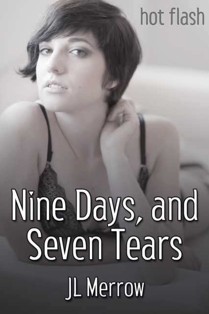 Nine Days, and Seven Tears, JL Merrow