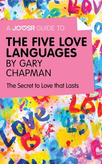 A Joosr Guide to… The Five Love Languages by Gary Chapman, Joosr
