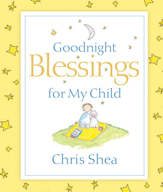 Goodnight Blessings for My Child, Chris Shea
