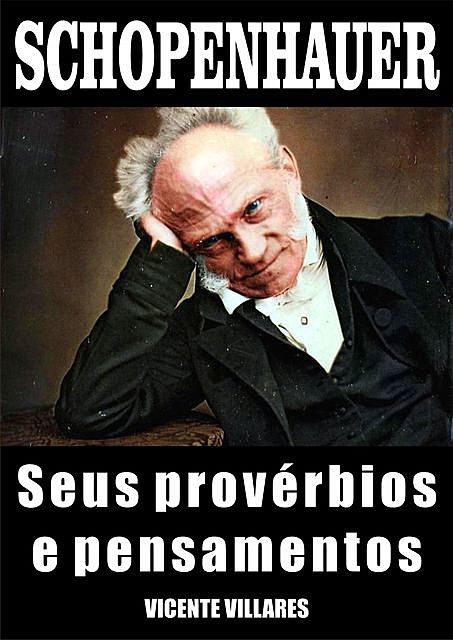 Schopenhauer, seus provérbios e pensamentos, Vicente Villares