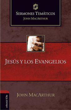 Sermones temáticos sobre Jesús y los Evangelios, John MacArthur