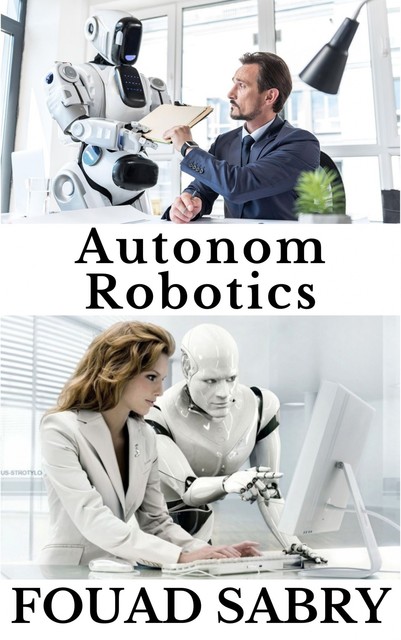 Autonom Robotics, Fouad Sabry