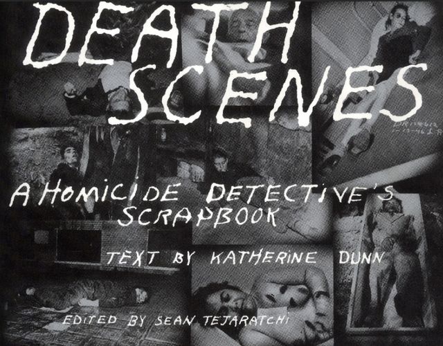 Death Scenes, Katherine Dunn, Sean Tejaratchi