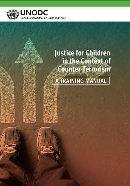 Justice for Children in the Context of Counter-Terrorism, Crime, United Nations Office on Drugs