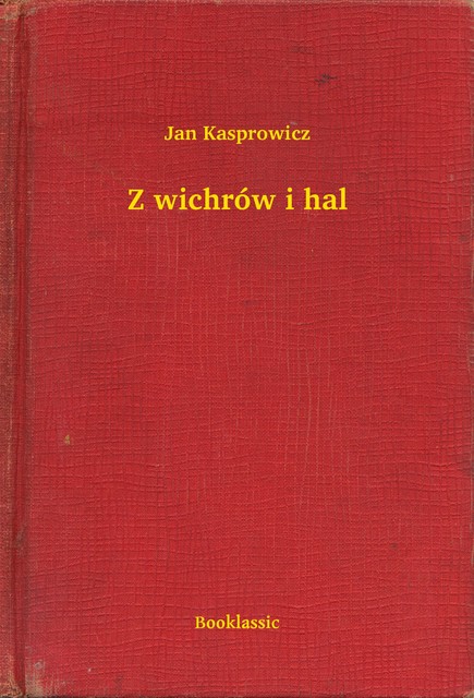 Z wichrów i hal, Jan Kasprowicz