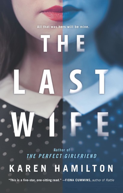 The Last Wife: The addictive and unforgettable new thriller from the Sunday Times bestseller, Karen Hamilton