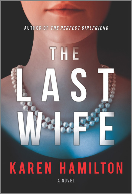 The Last Wife: The addictive and unforgettable new thriller from the Sunday Times bestseller, Karen Hamilton