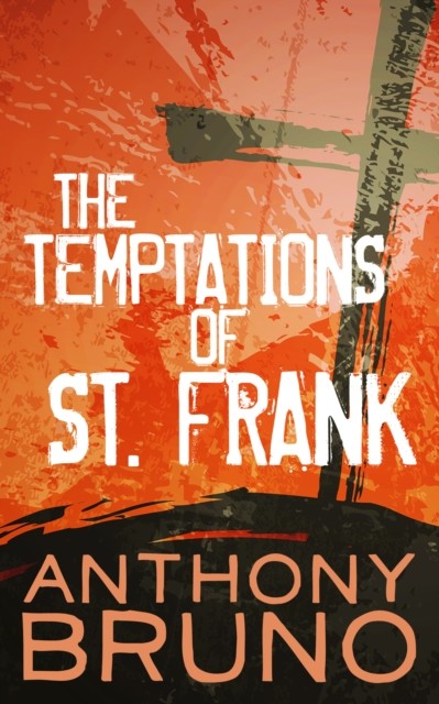 The Temptations of St. Frank, Anthony Bruno