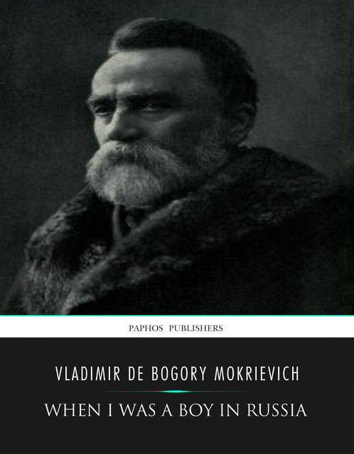 When I Was a Boy in Russia, Vladimir De Bogory Mokrievich