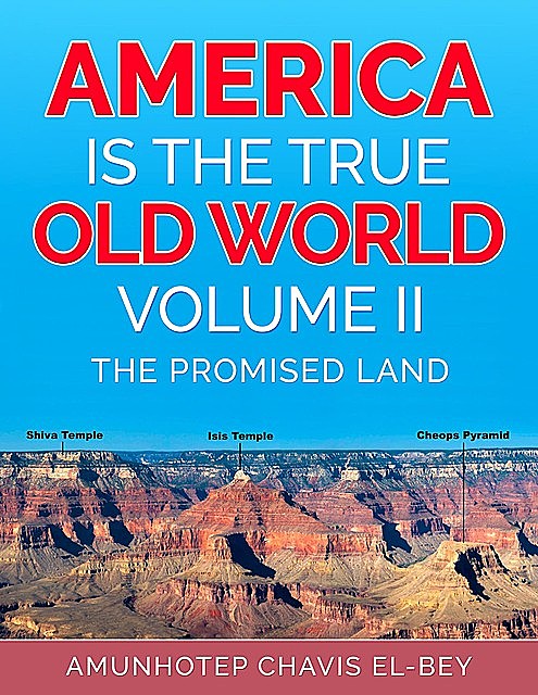 America is the True Old World, Volume II, Amunhotep Chavis El-Bey