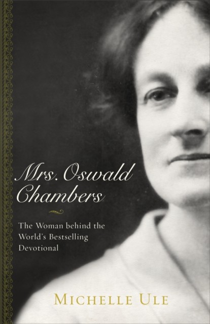 Mrs. Oswald Chambers, Michelle Ule