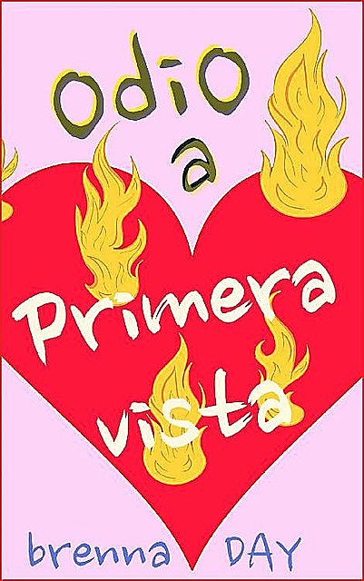 Odio a primera vista (Princesas al borde de un ataque de nervios nº 3) (Spanish Edition), Brenna Day