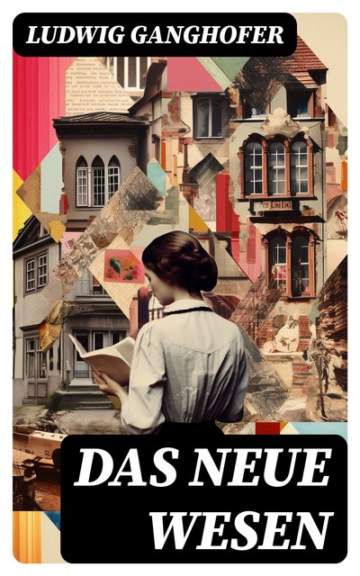 Das neue Wesen, Ludwig Ganghofer