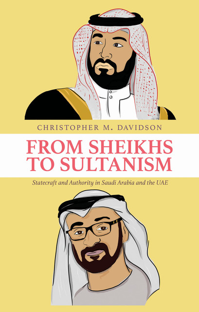 From Sheikhs to Sultanism, Davidson Christopher