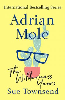 Adrian Mole: The Wilderness Years, Sue Townsend
