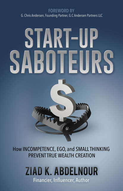 Start-Up Saboteurs, Ziad K.Abdelnour
