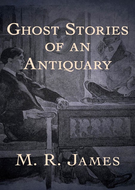 Ghost Stories of an Antiquary, M.R.James