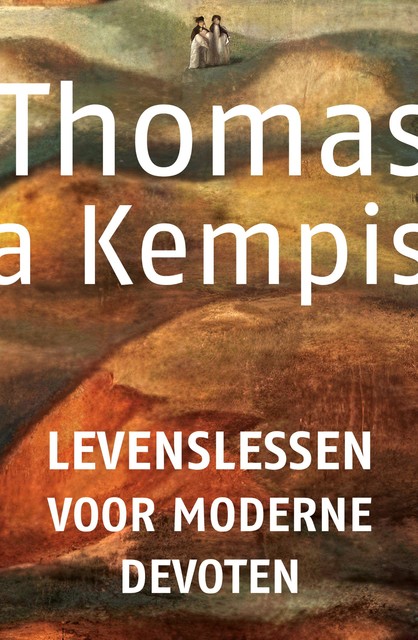 Levenslessen voor moderne devoten, Thomas a Kempis