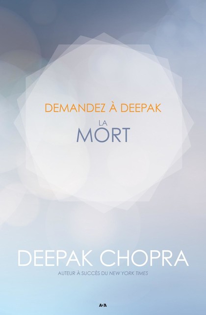 Demandez a Deepak – La Mort, Deepak Chopra
