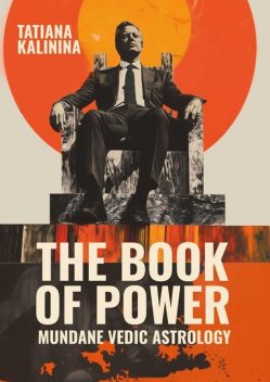 The Book of Power. Mundane Vedic Astrology, Tatiana Kalinina