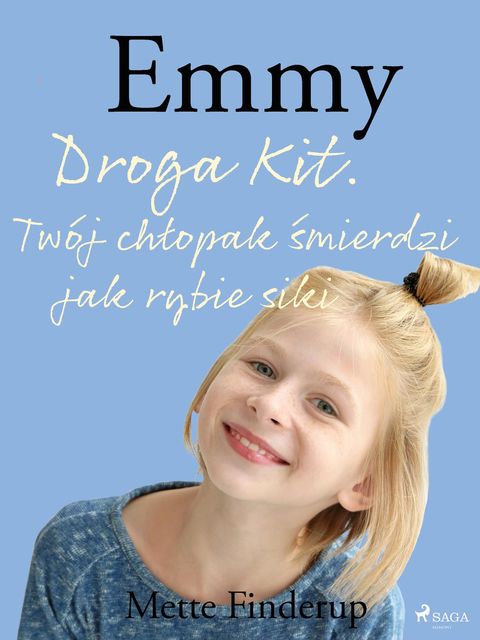 Emmy 8 – Droga Kit. Twój chłopak śmierdzi jak rybie siki, Mette Finderup